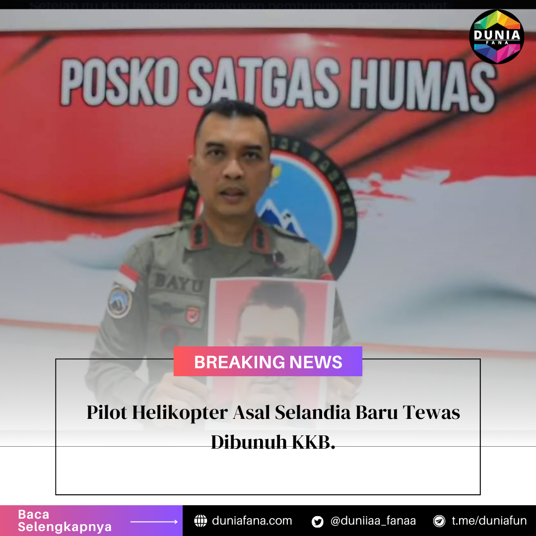 Pilot Helikopter Asal Selandia Baru Tewas Dibunuh KKB